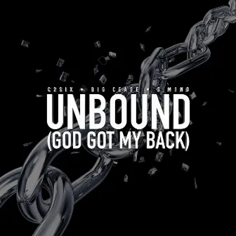 Unbound (God Got My Back) by Big Cease