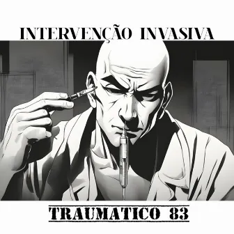 Intervenção Invasiva by TRAUMATICO 83