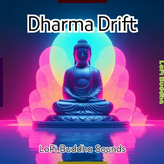 Dharma Drift: LoFi Buddha Sounds by LoFi Buddha