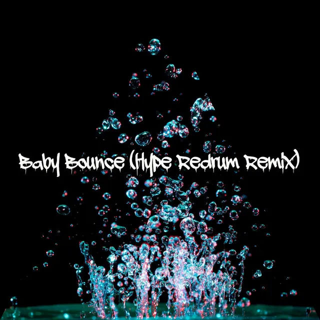 Baby Bounce - Hype Redrum Remix