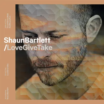 Love Give Take by Shaun Bartlett