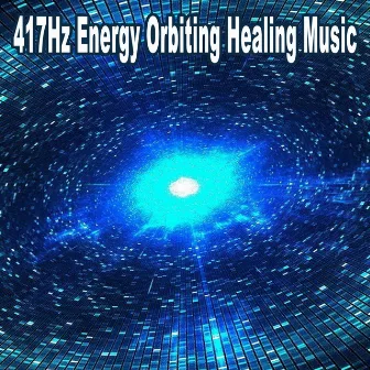 417Hz Energy Orbiting Healing Music - Let Go of Mental Blockages, Remove Negative Energy, Ancient Frequency Music by Energy Orbiting Healing