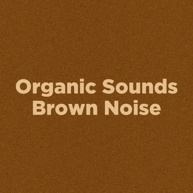 Organic Sounds Brown Noise