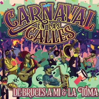 Carnaval en las Calles by La Toma