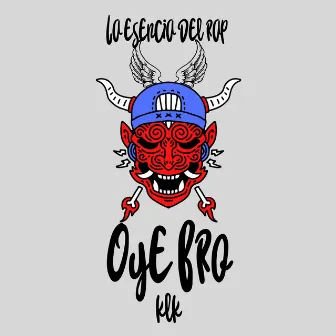 Oye Bro KlK by La Esencia del Rap