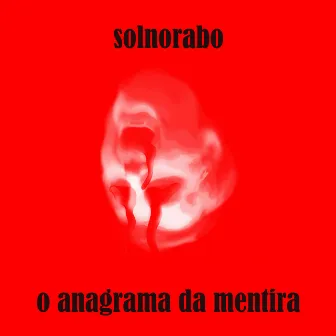 Solnorabo, o Anagrama da Mentira by Dalhe