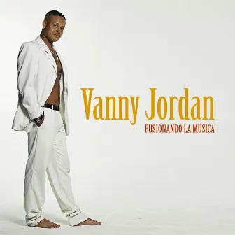 Fusionando la Musica by Vanny Jordan