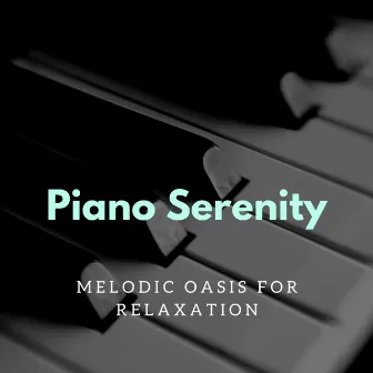 Piano Serenity: Melodic Oasis for Relaxation by Melody Elf