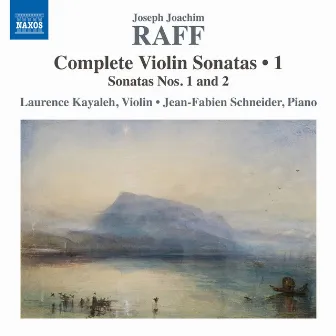 Raff: Complete Violin Sonatas, Vol. 1 by Laurence Kayaleh