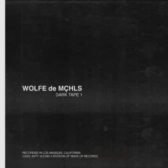 Dark Tape 1 by WOLFE de MÇHLS