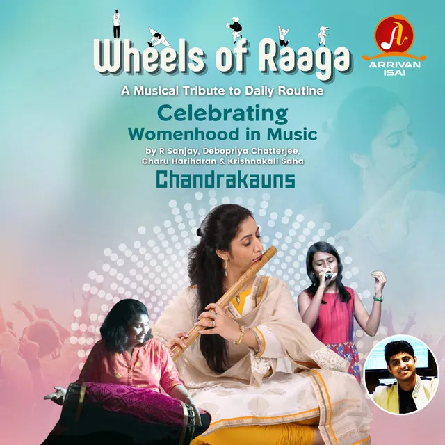 Wheels of Raaga - Chandrakauns - Celebrating "Womenhood" in Music