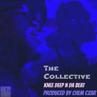 Knee Deep 'n' da Beat by The Collective