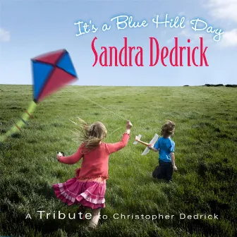 It's a Blue Hill Day: A Tribute to Christopher Dedrick by Sandra Dedrick