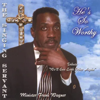 He's So Worthy by Frank Wagner