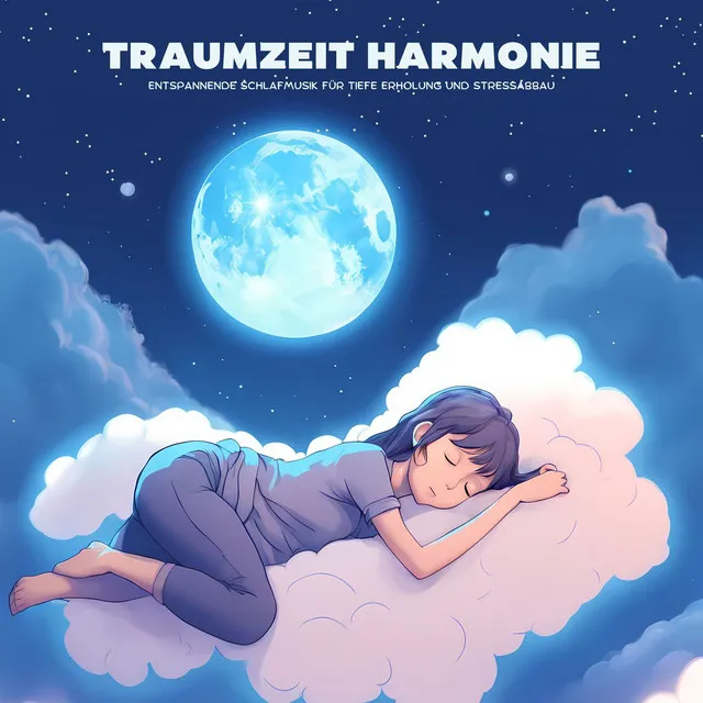 Traumzeit Harmonie: Entspannende Schlafmusik für Tiefe Erholung und Stressabbau