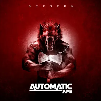 Berserk by Automatic Ape