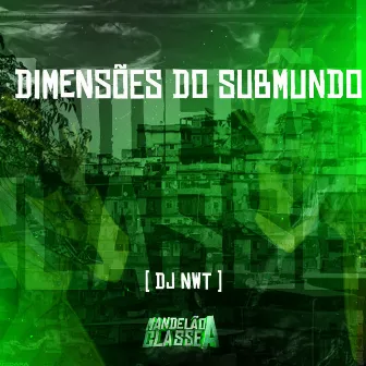 Dimensões do Submundo by DJ NWT