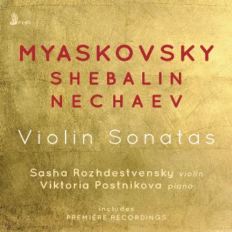 Myaskovsky, Shebalin & Nechaev: Violin Sonatas by Sasha Rozhdestvensky