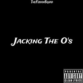 Jacking The O's by TheFusionSquad