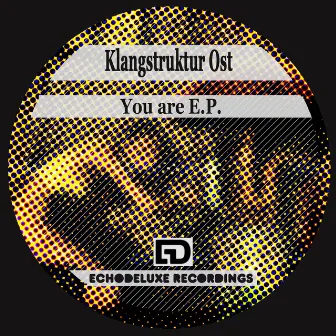 You Are E.P by Klangstruktur Ost