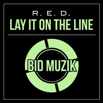 Lay It On the Line (Original Mix) by R.E.D.