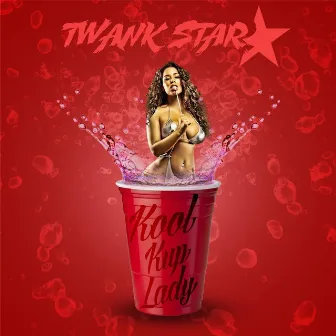 Kool Kup Lady by Twank Star