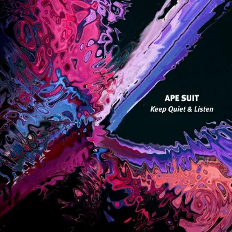 Keep Quiet & Listen by Ape Suit