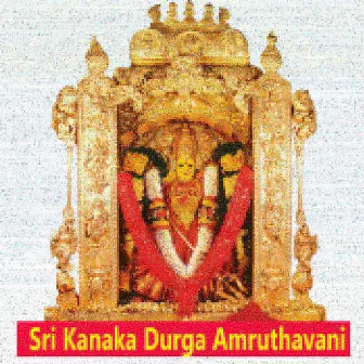 Sri Kanaka Durga Amruthavani by Purushotam