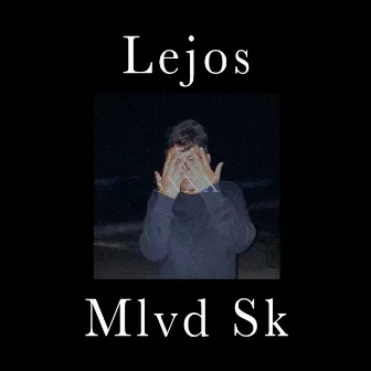 Lejos by Mlvd Sk