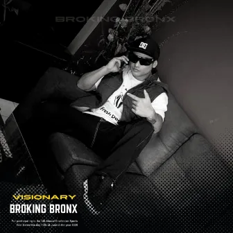 VISIONARY by BROKING BRONX