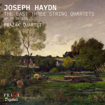 Haydn: The Last Three String Quartets by Pražák Quartet