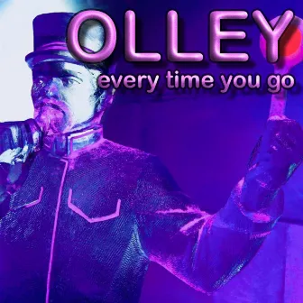 Every Time You Go by Olley