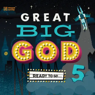 Great Big God 5: Ready to Go by Vineyard Kids