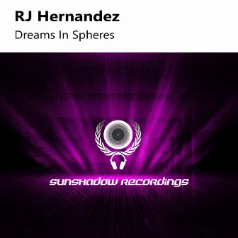 Dreams in Spheres by RJ Hernandez