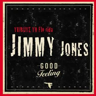 Good Feeling (tribute To Flo Rida) by Jimmy Jones