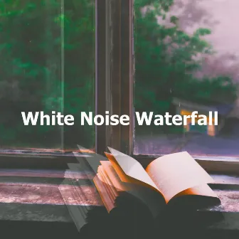 White Noise Waterfall by White Noise for Reading