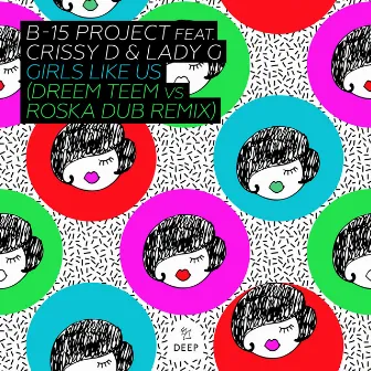 Girls Like Us (Dreem Teem vs Roska Dub Remix) by B15 Project