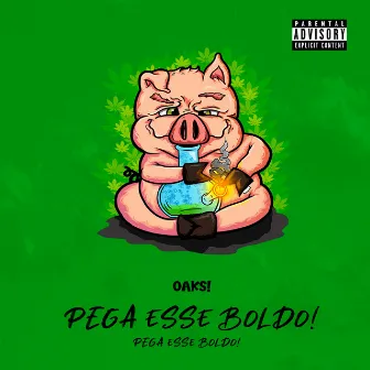 Pega Esse Boldo! by Oaks