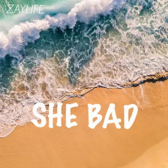 She Bad by Zaylife