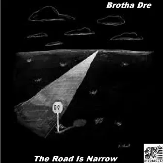 The Road Is Narrow by Brotha Dre