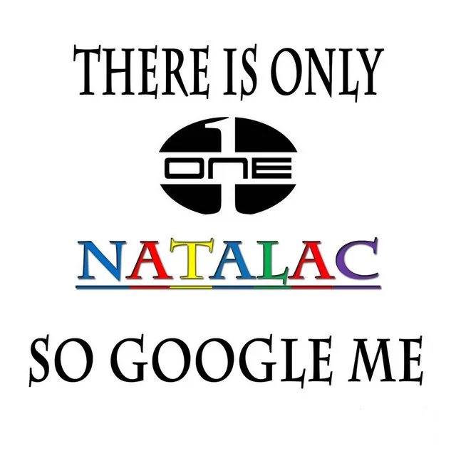 There Is Only One Natalac so Google Me (Radio Edit)