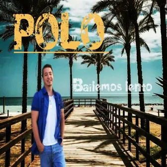 Bailemos lento by POLO