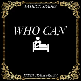 Who Can by Patrick Spades