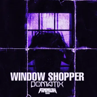 WINDOW SHOPPER (Finnuh Remix) by Domatix