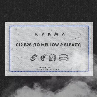 012 B2S (To Mellow & Sleazy) by Karma