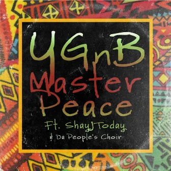 YGnB (feat. ShayJToday & Da People's Choir) by Master Peace