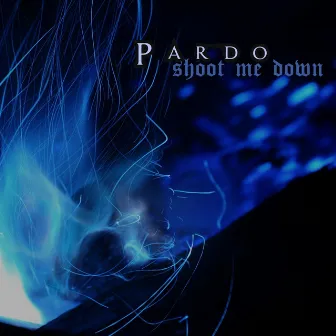 Shoot Me Down by Pardo