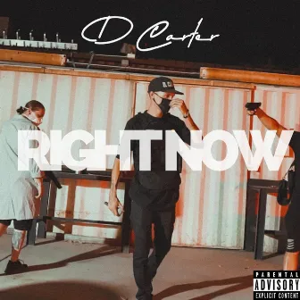 Right Now by D Carter