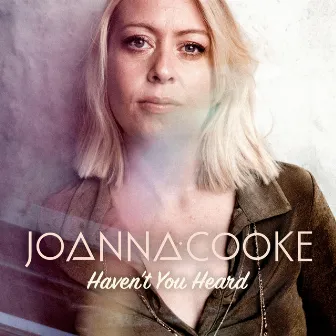 Haven't You Heard by Joanna Cooke