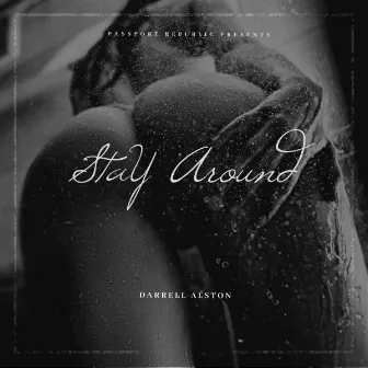 Stay Around by Darrell Alston